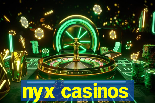 nyx casinos