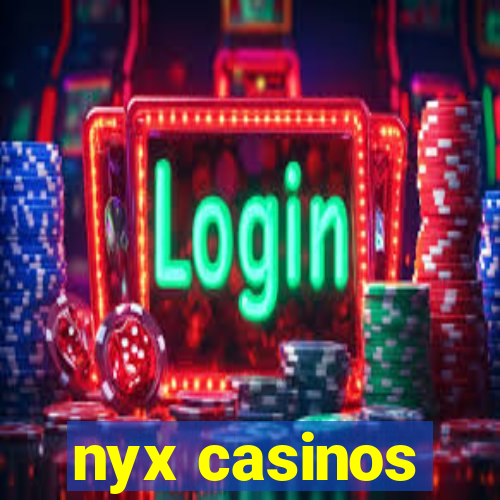 nyx casinos