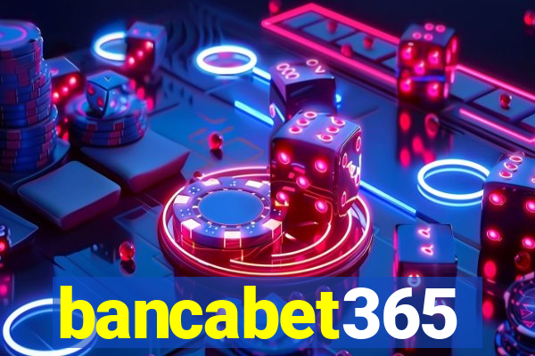 bancabet365