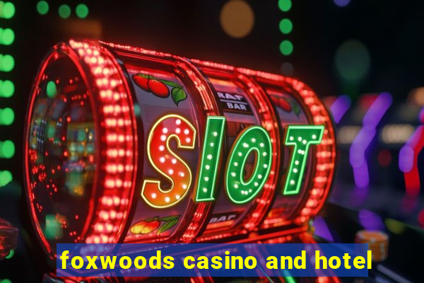 foxwoods casino and hotel