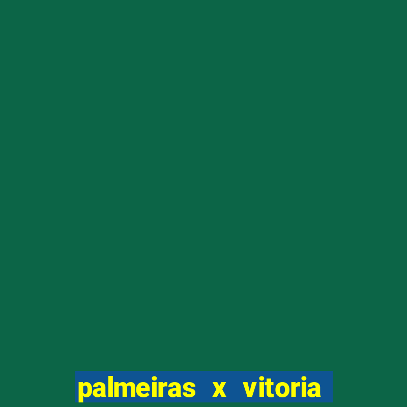 palmeiras x vitoria onde assistir