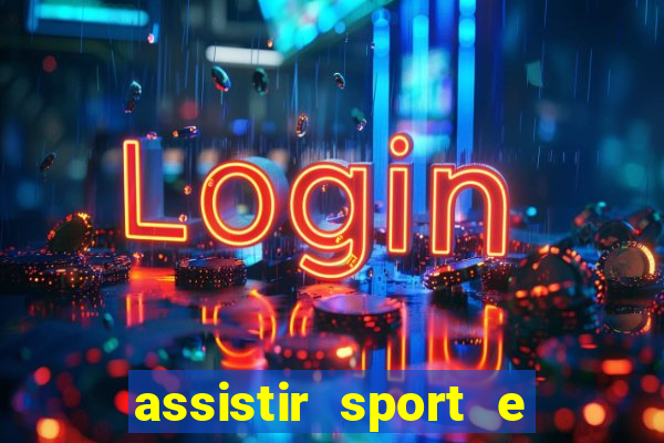 assistir sport e ponte preta