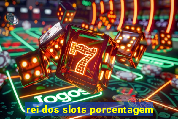 rei dos slots porcentagem