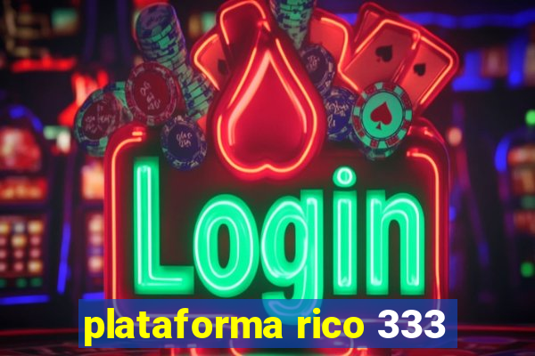 plataforma rico 333