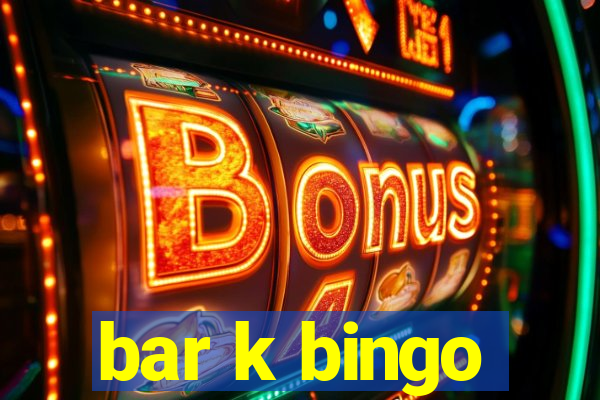 bar k bingo