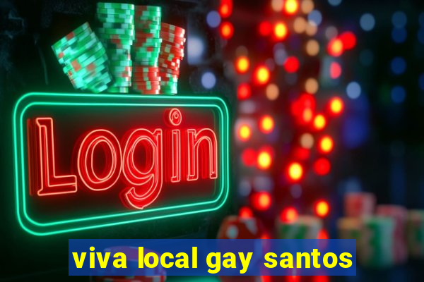 viva local gay santos