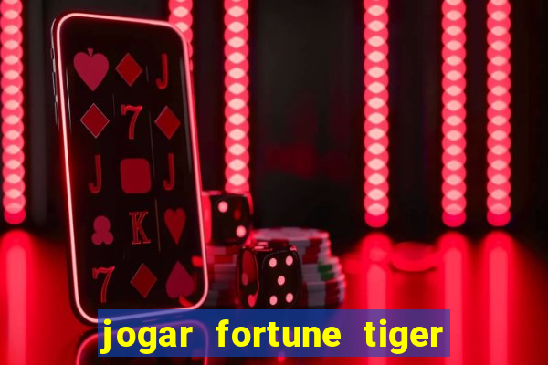 jogar fortune tiger gratis demo