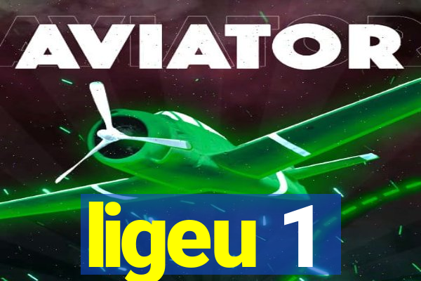 ligeu 1