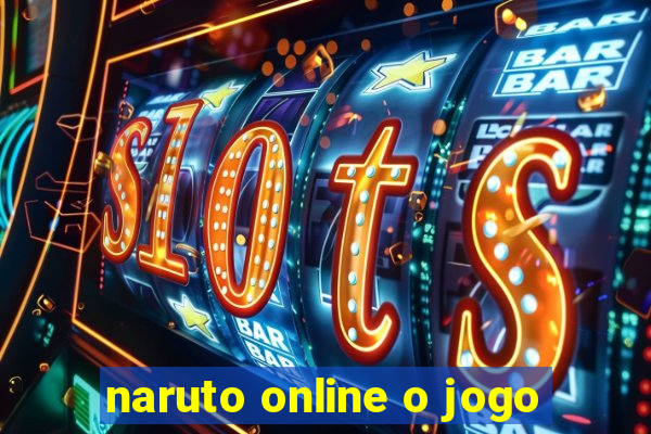 naruto online o jogo