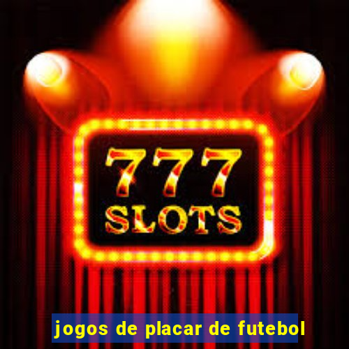 jogos de placar de futebol