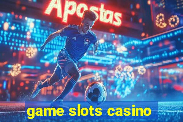 game slots casino