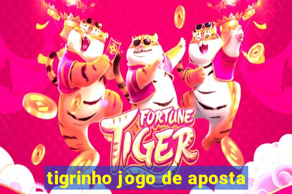 tigrinho jogo de aposta