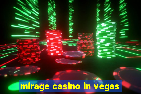 mirage casino in vegas