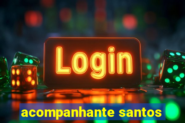 acompanhante santos