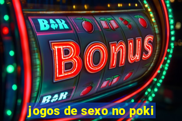 jogos de sexo no poki