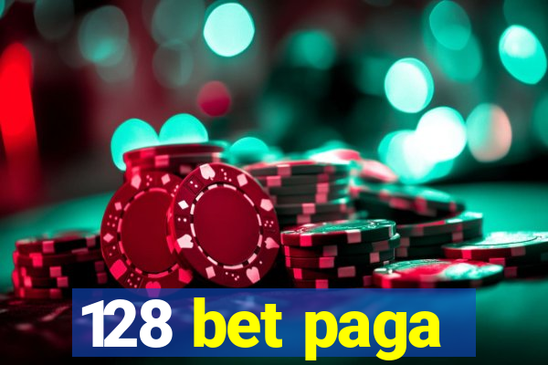 128 bet paga