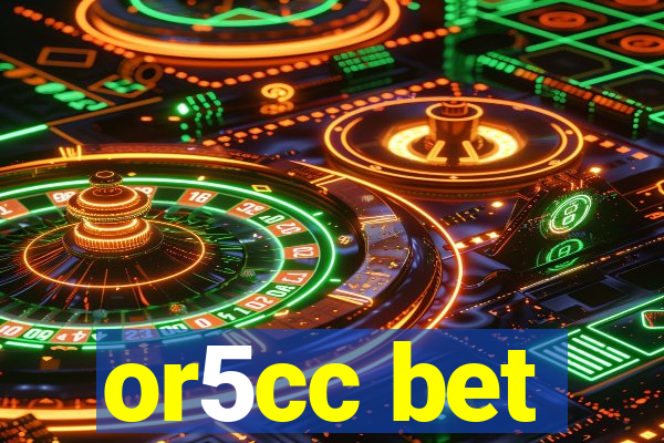 or5cc bet