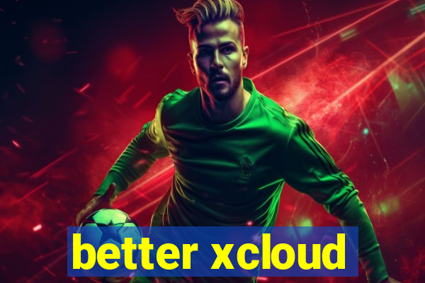 better xcloud