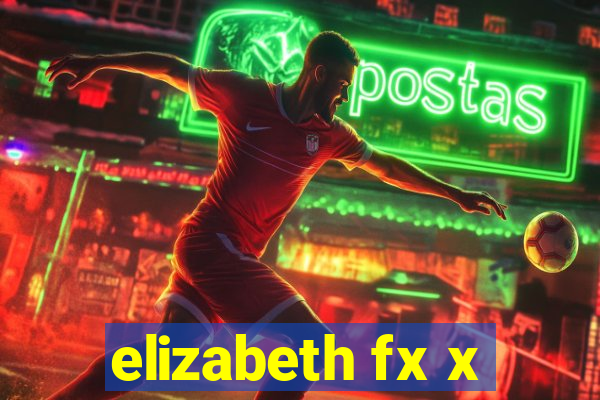 elizabeth fx x