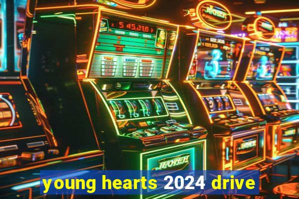 young hearts 2024 drive