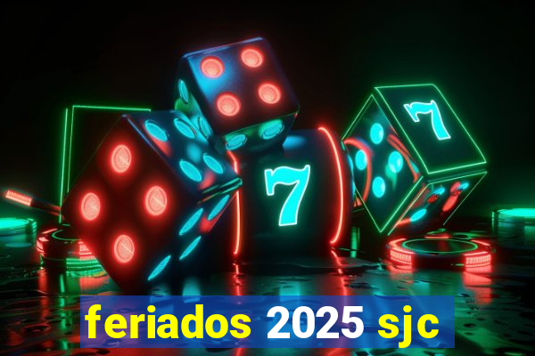 feriados 2025 sjc