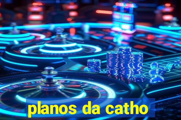 planos da catho