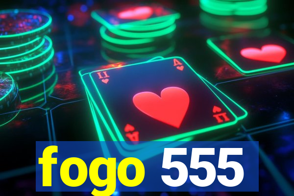 fogo 555