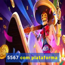 5567 com plataforma