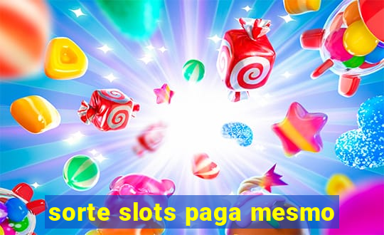 sorte slots paga mesmo