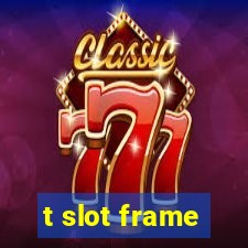 t slot frame