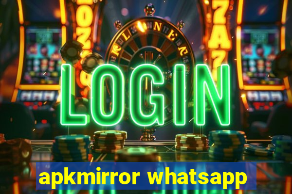 apkmirror whatsapp