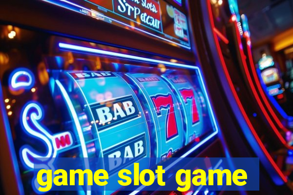 game slot game