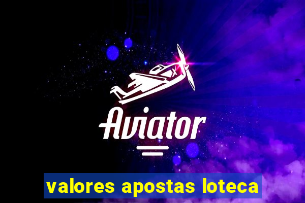 valores apostas loteca