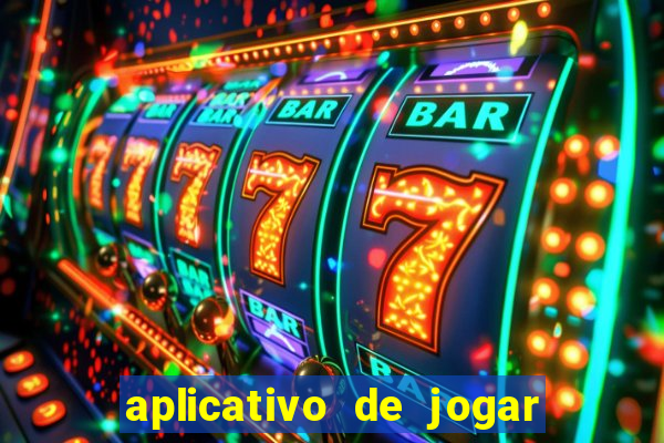 aplicativo de jogar e ganhar dinheiro