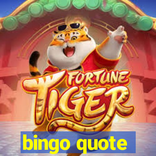 bingo quote