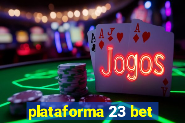 plataforma 23 bet