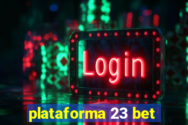 plataforma 23 bet