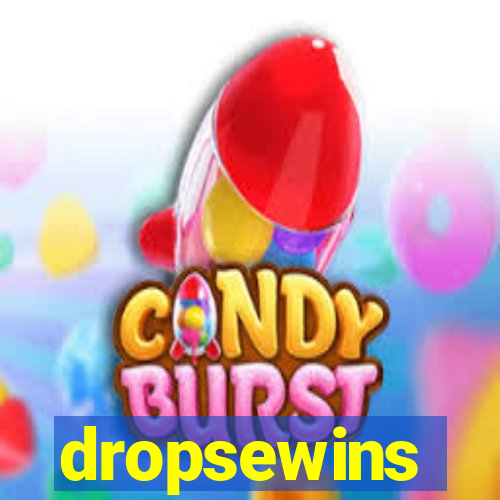 dropsewins