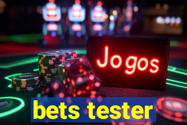 bets tester