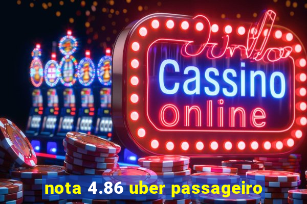 nota 4.86 uber passageiro