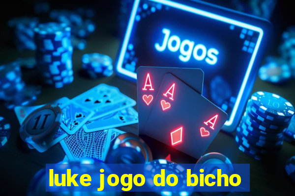 luke jogo do bicho