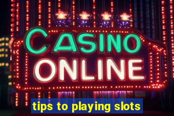 tips to playing slots