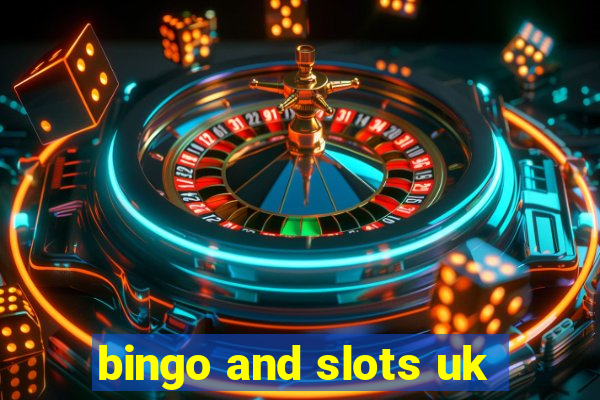 bingo and slots uk