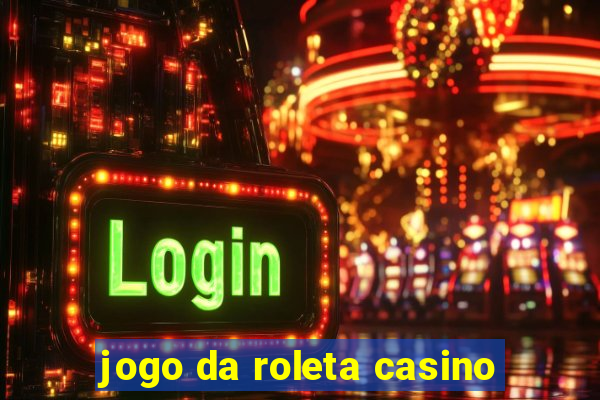 jogo da roleta casino