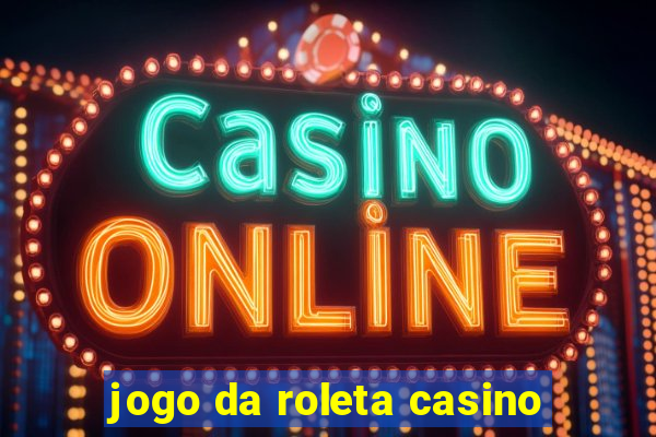 jogo da roleta casino