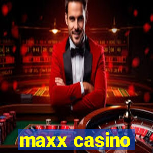 maxx casino