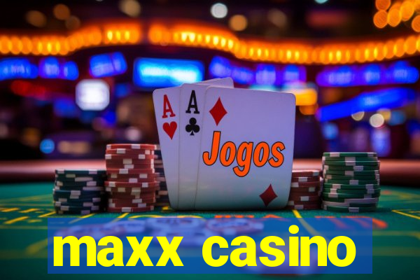 maxx casino