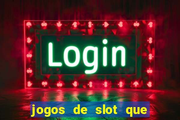 jogos de slot que paga no cadastro