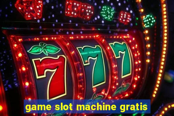 game slot machine gratis