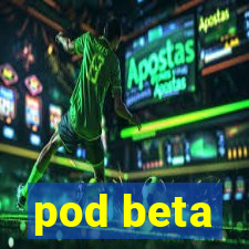 pod beta